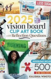 2025 Vision Board Clip Art Book: 500+ Powerful Pictures, Quotes, Words and Affirmations to Create Dream Boards for Women & Men (Vision Board Supplies) cover image