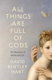 All Things Are Full of Gods The Mysteries of Mind and Life cover image