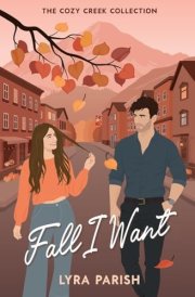 Fall I Want A Small-town Autumn-inspired Billionaire Romance cover image