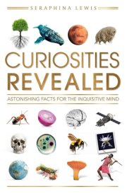 Curiosities Revealed: Astonishing Facts for the Inquisitive Mind cover image