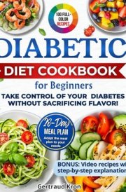 Diabetic Cookbook for Beginners Master Prediabetes, Diabetes, and Type 2 Diabetes with 100 Delicious Low-Carb and Low-Sugar Recipes, All in Full Color. Includes a 28-Day Eating Plan. cover image