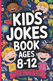 Kids jokes book ages 8-12: Up to 200 funny jokes for kids ages 8-12 | hilarious jokes book for kids to make them laugh, Relieves Stress and Improves Reading Skills cover image