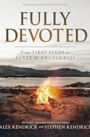 Fully Devoted - Bible Study Book with Video Access From First Steps to Fully Surrendered cover image