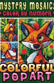 Mystery Mosaics Color By Number Colorful Pop Art: A Coloring Book for Adults to Create Stunning Pixel Artworks with Numbers - Color Quest for ... Relief (Mystery Mosaics Coloring Books) cover image