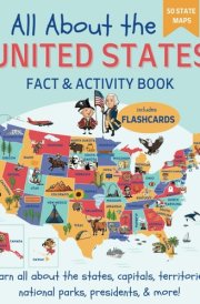 All About the United States Fact and Activity Book: Learn Geography, Capitals, US Presidents, National Parks, Maps, Time Zones | Coloring and Workbook for Kids cover image