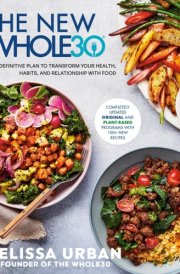 The New Whole30 The Definitive Plan to Transform Your Health, Habits, and Relationship with Food cover image