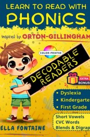 Learn to Read with Phonics: An Orton-Gillingham Approach to Decodable Readers for Kindergarten & First Grade. Tailored for Dyslexia, Featuring Short Vowels, CVC Words, Blends & Digraphs cover image