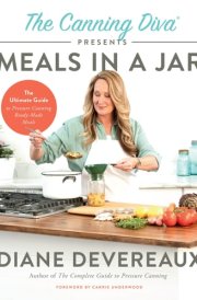 The Canning Diva Presents Meals in a Jar The Ultimate Guide to Pressure Canning Ready-Made Meals cover image