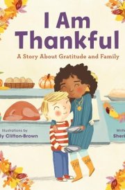 I Am Thankful A Story About Gratitude and Family cover image