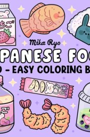 Japanese Food Coloring Book: Bold and Easy Designs For Relaxation Featuring a Variety of Foods, Drinks, and Desserts For Adults, Kids, and Japanese Culture Lovers cover image