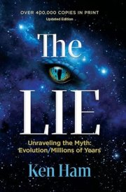 The Lie Unraveling the Myth: Evolution/Millions of Years cover image