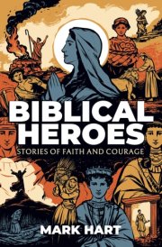 Biblical Heroes Stories of Faith and Courage cover image
