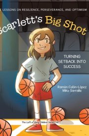 Scarlett's Big Shot Turning Setback Into Success: Life Lessons on Resilience, Perseverance, and Optimism cover image