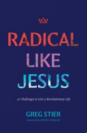 Radical Like Jesus 21 Challenges to Live a Revolutionary Life cover image