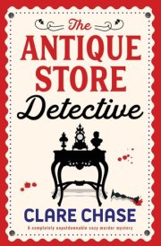 The Antique Store Detective A Completely Unputdownable Cozy Murder Mystery cover image