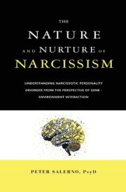 The Nature and Nurture of Narcissism Understanding Narcissistic Personality Disorder from the Perspective of Gene-Environment Interaction cover image