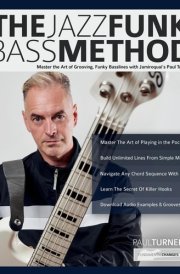 The Jazz Funk Bass Method Master the Art of Grooving, Funky Basslines with Jamiroquai's Paul Turner cover image
