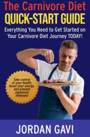 The Carnivore Diet Quick-Start Guide: Quick Read! Everything You Need to Get Started on Your Carnivore Diet Journey Today! cover image