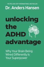 Unlocking the ADHD Advantage Why Your Brain Being Wired Differently Is Your Superpower cover image