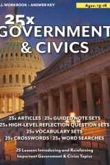 25x: Government & Civics - 25 Lessons Introducing and Reinforcing Important Government and Civics Topics: 25 Articles, 25 Guided Note Sets, 25 ... Searches, 25 Crosswords (25x Social Studies) cover image