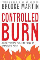 Controlled Burn Rising from the Ashes to Forge an Unshakable Faith cover image
