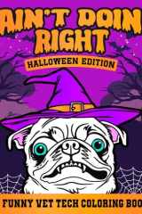 Halloween Vet Tech Coloring Book: Vet Med Humor Gifts for Veterinary Staff Week, A Vet Medicine Gift for Technician, Assistant and Receptionist (Funny Vet Tech Coloring Books) cover image