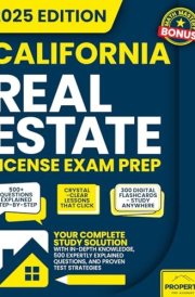 California Real Estate License Exam Prep:: Your Complete Study Solution with In-Depth Knowledge, 500 Expertly Explained Questions and Proven Test Strategies (Real Estate License Exam Prep Guides) cover image