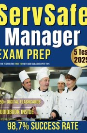 ServSafe Manager Exam Prep Ace the Test on the First Try with 450 Q&A and Expert Tips cover image