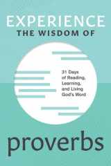 Experience the Wisdom of Proverbs 31 Days of Reading, Learning, and Living God's Word cover image