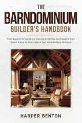 The Barndominium Builder's Handbook: From Blueprint to Homefront, Planning to Permits and Pallets to Paint Expert Advice for Every Step of Your Home-Building Adventure cover image