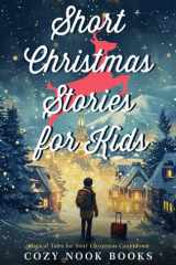 Short Christmas Stories for Kids: Magical Tales for Your Christmas Countdown cover image