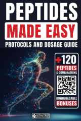Peptidis Made Easy: Protocols and Dosage Guide for Over 120+ Short Amino Acid Chains and Combinations cover image