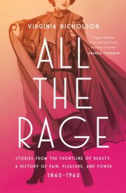 All the Rage Stories from the Frontline of Beauty: A History of Pain, Pleasure, and Power: 1860-1960 cover image