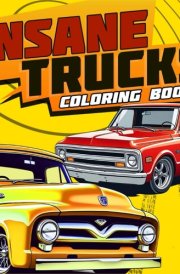 Insane Trucks Coloring Book: 50 Pickup Trucks Coloring Pages for Adults and Kids, Bold and Easy Designs for Relaxation and Stress Relief cover image