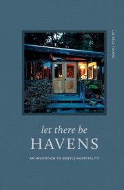 Let There Be Havens An Invitation to Gentle Hospitality cover image