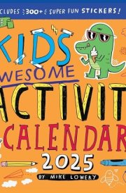 Kid's Awesome Activity Wall Calendar 2025: Includes 300+ Super Fun Stickers! cover image
