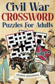 Civil War Crossword Puzzles For Adults: Large Print Unique Puzzles With Answer Key On The Second American Revolution cover image