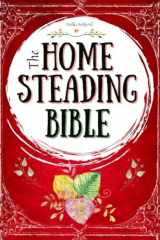 The Homesteading Bible The Ultimate Guide to Off-Grid Living and Traditional Skills Transform Your Backyard Into a Sustainable Mini-Farm and Quickly Become Self-Sufficient cover image