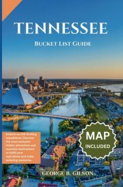 Tennessee Bucket List Guide: Embark on 100 thrilling expeditions: Discover the most exclusive hidden attractions and essential destinations to fulfill your aspirations and make enduring memories. cover image