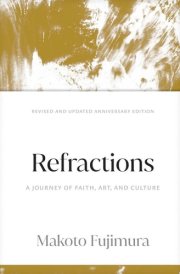Refractions A Journey of Faith, Art, and Culture 15th Anniversary Edition cover image