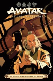 Avatar: The Last Airbender -- The Bounty Hunter and the Tea Brewer cover image