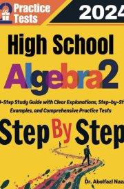 High School Algebra 2 Step by Step Study Guide: 700 Steps to Learn All Topics. Ultimate Test Prep and Tutor to Ace Your Test + Two Full Length ... Rapid Reviews, Formula Sheets, Flash Cards) cover image