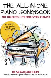The All-In-One Piano Songbook: 101 Timeless Hits for Every Pianist: From Bach to the Beatles — and Beyond! (The All-In-One Piano Songbook Series: Essential Pieces for Aspiring and Advancing Pianists) cover image