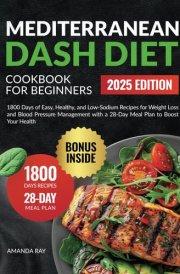 Mediterranean DASH Diet Cookbook for Beginners: 1800 Days of Easy, Healthy, and Low-Sodium Recipes for Weight Loss and Blood Pressure Management with ... (Quick & Easy, Healthy Diet Recipes Books) cover image