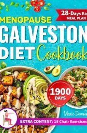 Menopause Galveston Diet Cookbook: Restore Hormonal Balance Through Targeted Nutrition and the Right Anti-inflammatory Approach. Easy and Delicious Recipes, Without Compromises cover image