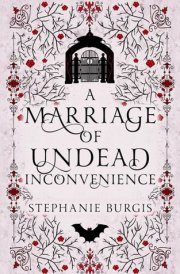 A Marriage of Undead Inconvenience A Cozy-Spooky Historical Fantasy Rom-Com cover image