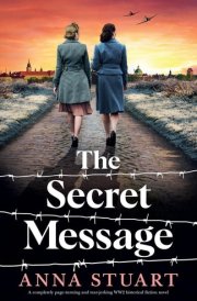 The Secret Message A Completely Page-turning and Tear-jerking WW2 Historical Fiction Novel cover image