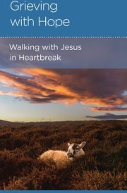 Grieving with Hope Walking with Jesus in Heartbreak cover image