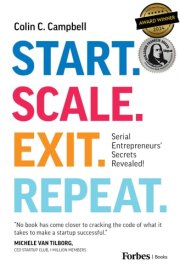 Start. Scale. Exit. Repeat Serial Entrepreneurs' Secrets Revealed! cover image