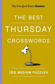 New York Times Games The Best Thursday Crosswords: 100 Medium Puzzles cover image